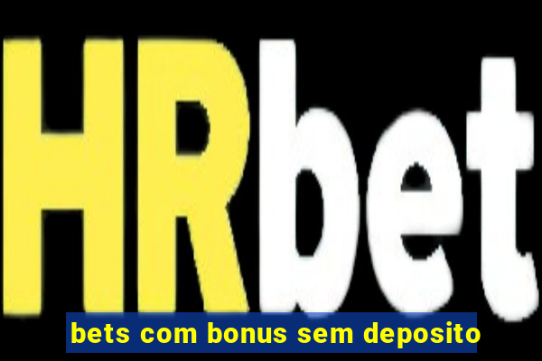 bets com bonus sem deposito