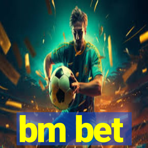 bm bet