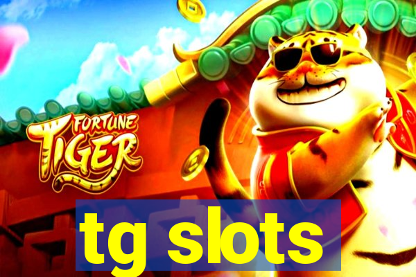 tg slots