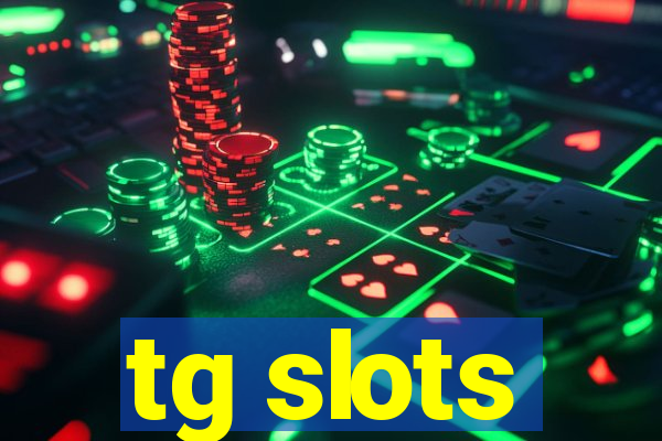 tg slots