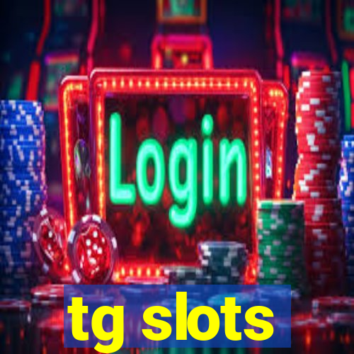 tg slots