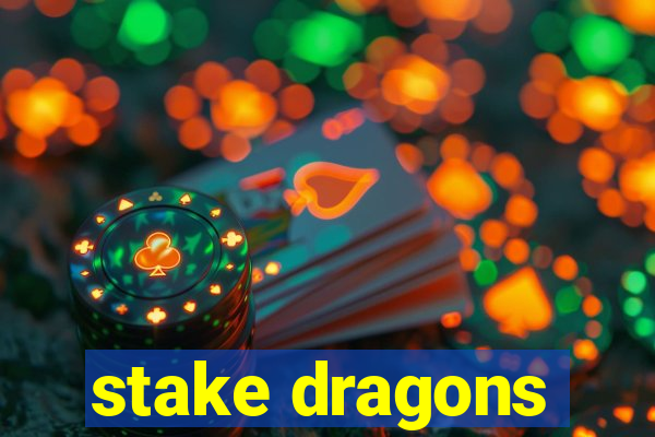 stake dragons