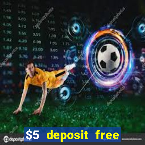 $5 deposit free spins casino