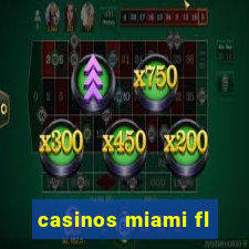 casinos miami fl