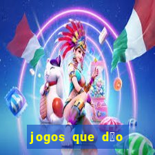 jogos que d茫o dinheiro real