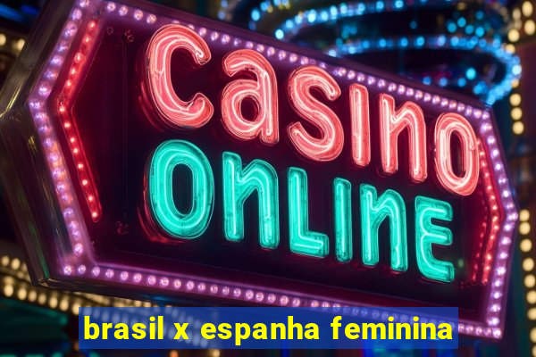 brasil x espanha feminina