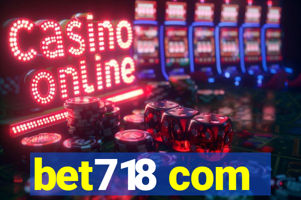 bet718 com