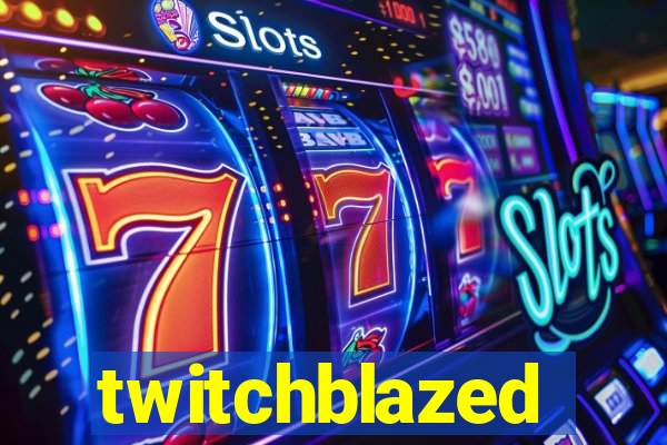 twitchblazed