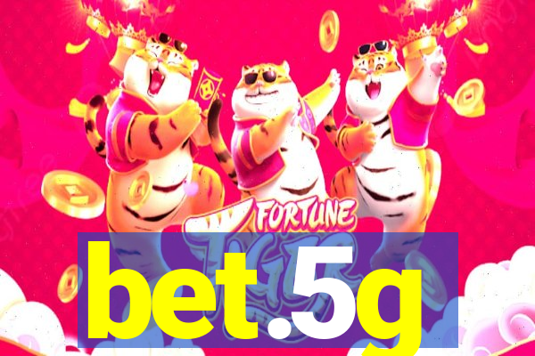 bet.5g