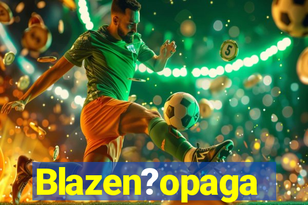 Blazen?opaga