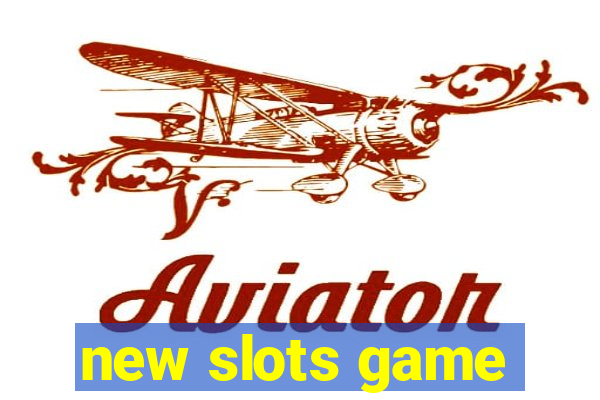 new slots game