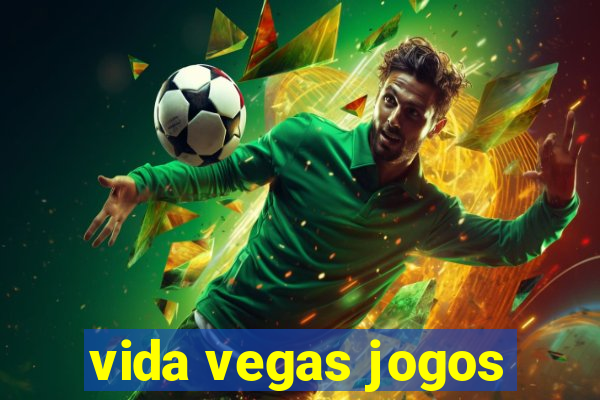 vida vegas jogos