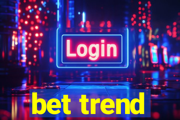 bet trend