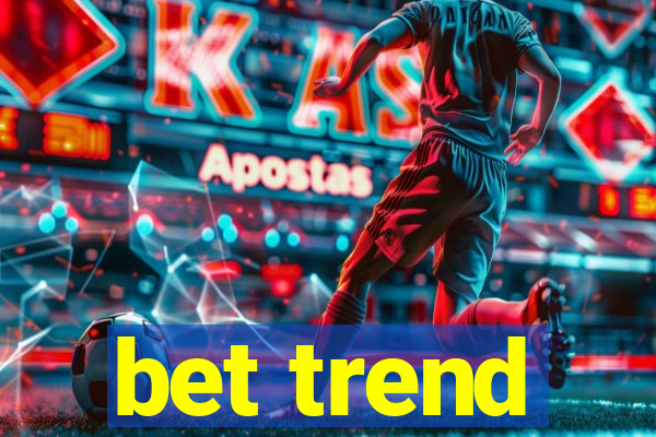 bet trend