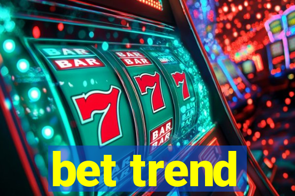 bet trend