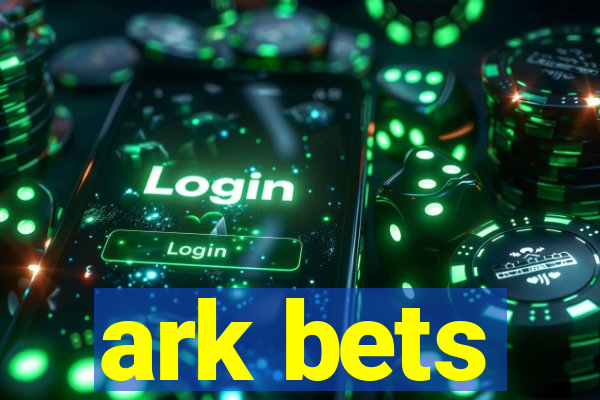 ark bets