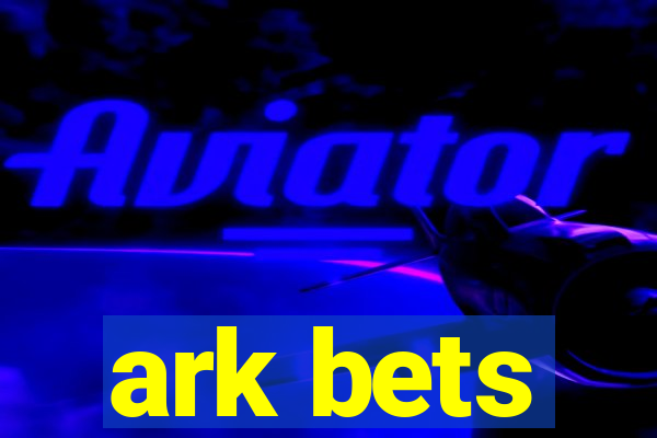 ark bets