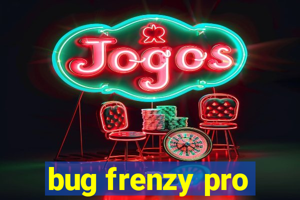 bug frenzy pro