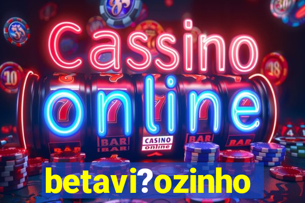 betavi?ozinho