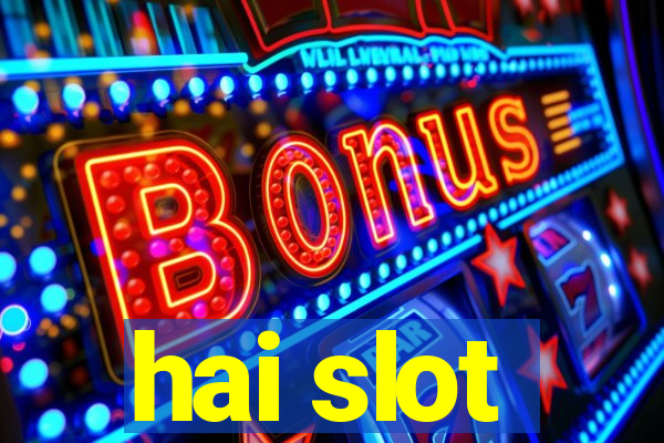 hai slot