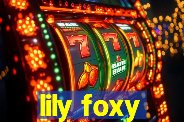 lily foxy