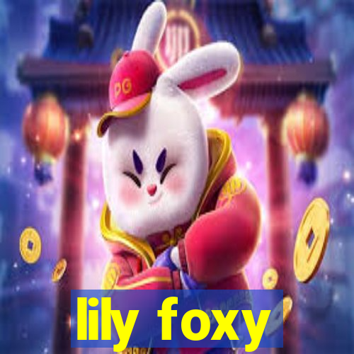 lily foxy