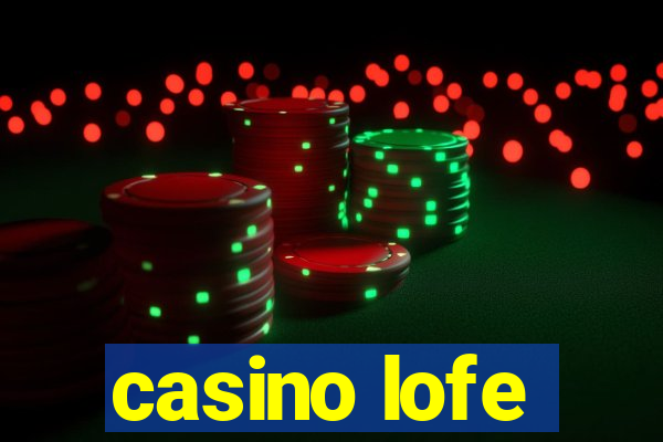 casino lofe