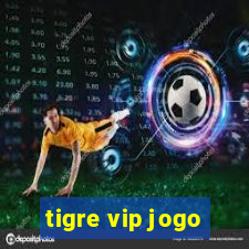 tigre vip jogo