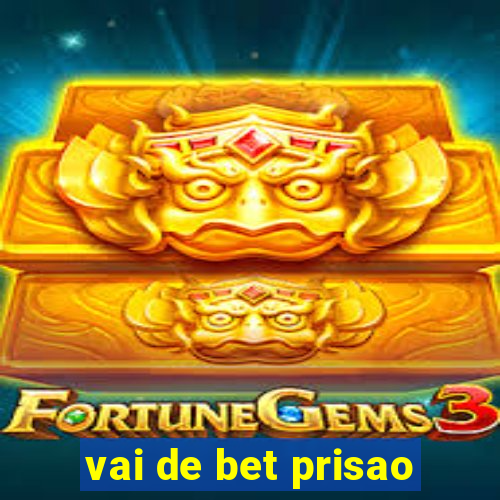 vai de bet prisao