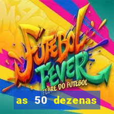 as 50 dezenas melhores de 20 pontos