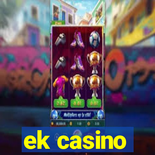 ek casino