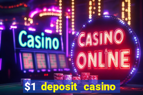 $1 deposit casino for new player