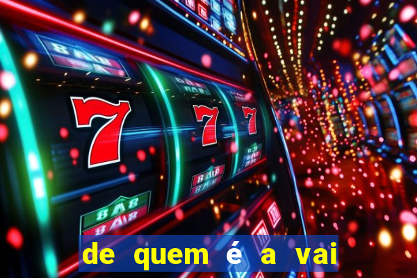 de quem é a vai de bet