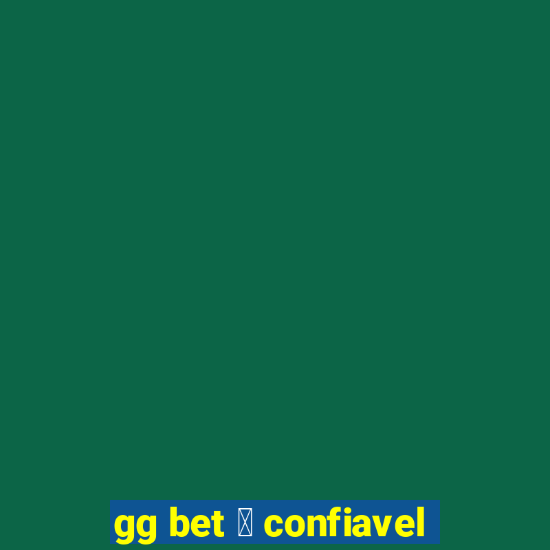 gg bet 茅 confiavel