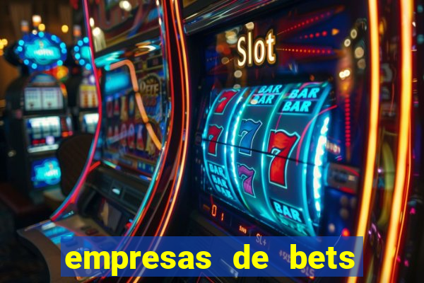 empresas de bets no brasil