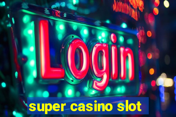 super casino slot