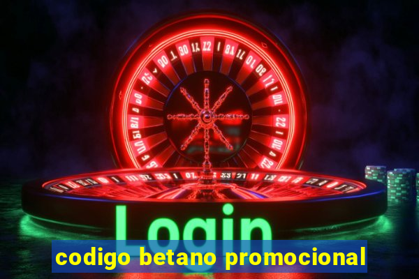 codigo betano promocional