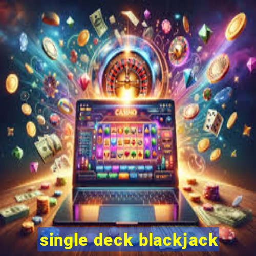 single deck blackjack