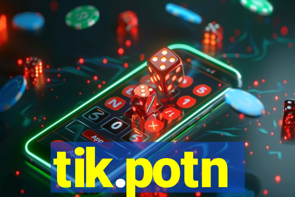 tik.potn