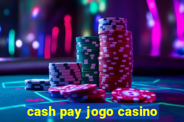 cash pay jogo casino