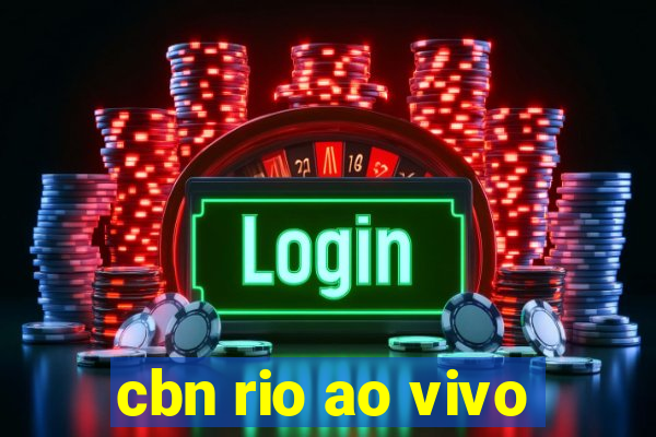 cbn rio ao vivo