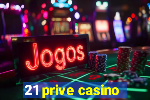 21 prive casino