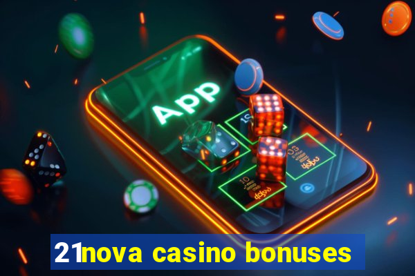 21nova casino bonuses