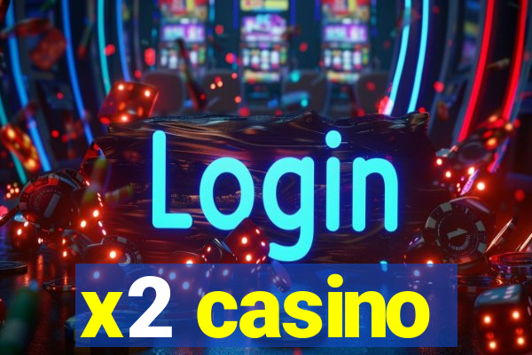 x2 casino