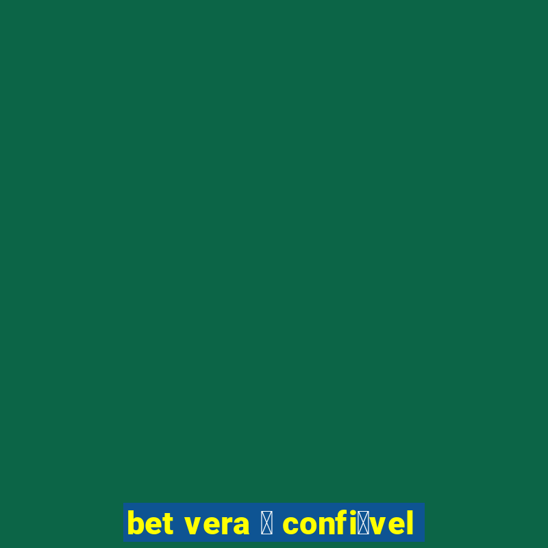 bet vera 茅 confi谩vel