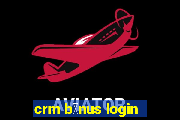 crm b么nus login