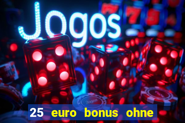 25 euro bonus ohne einzahlung casino 2024