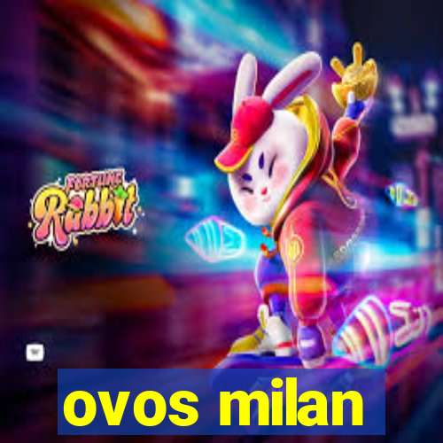 ovos milan