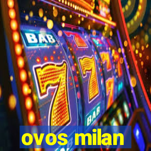 ovos milan