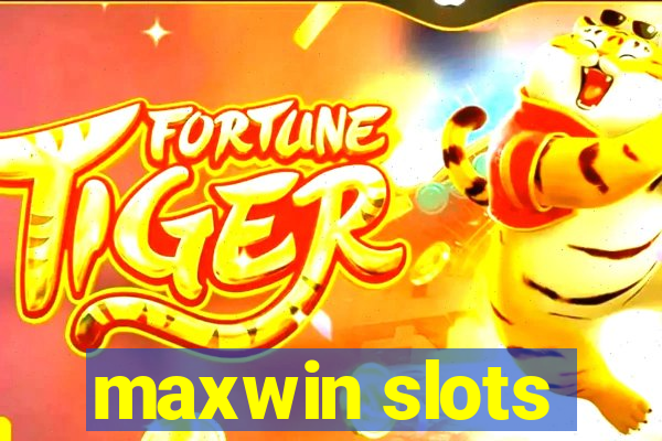 maxwin slots